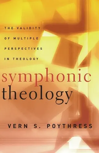 Symphonic Theology: The Validity of Multiple Perspectives in Theology