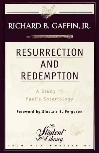 Resurrection and Redemption: A Study in Paul's Soteriology