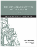 The Babylonian Captivity of the Church 1520