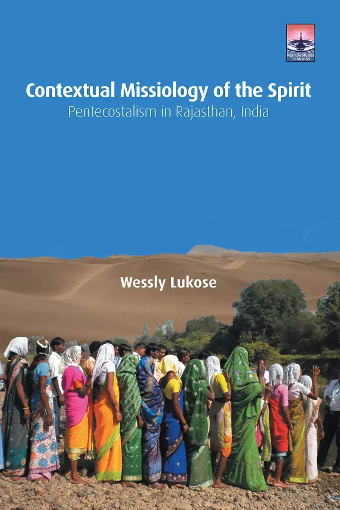 Contextual Missiology of the Spirit: Pentecostalism in Rajasthan, India (Regnum Studies in Mission)