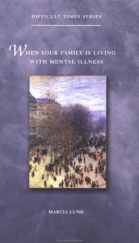 When Your Family Is Living With Mental Illness (Difficult Times)
