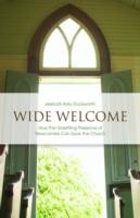 Wide Welcome How The Unsettling Presence Of Newcomers Can Save The Church