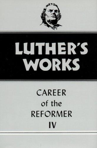 Luther's Works Career of the Reformer IV (Luther's Works) (Luther's Works)
