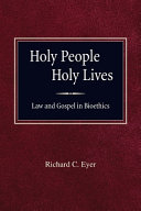 Holy People Holy Lives: Law and Gospel in Bioethics 