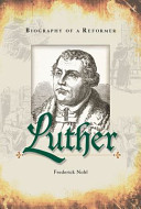 Luther: Biography of a Reformer