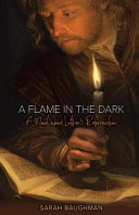 A Flame in the Dark: A Novel about Luther's Reformation