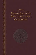 Martin Luther's Small and Large Catechisms: A Reader's Edition