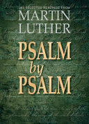 Psalm by Psalm: Reading the Psalter with Luther