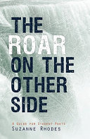 The Roar on the Other Side: A Guide for Student Poets by Suzanne Clark
