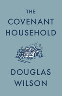 Covenant Household by Douglas Wilson
