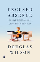 Excused Absence by Douglas Wilson