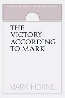 The Victory According to Mark by Mark Horne