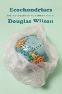 Ecochondriacs by Douglas Wilson