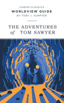Adventures of Tom Sawyer Worldview Guide by Toby Sumpter