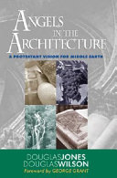 Angels in the Architecture: A Protestant Vision for Middle Earth by Douglas Wilson and Douglas Jones