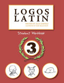 Logos Latin 3 Student Workbook by Julie Garfield