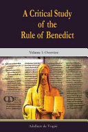A Critical Study of the Rule of Benedict: Volume 1 - Overview