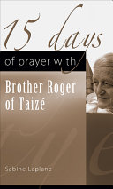 15 Days of Prayer with Brother Roger of Taizé
