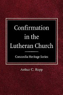 [9780758618184] Confirmation in the Lutheran Church Concordia Heritage Series