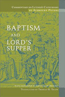 [9780758611512] Commentary on Luther's Catechisms: Baptism and Lord's Supper