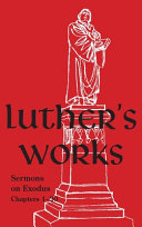[9780758675316] Luther's Works - Volume 62 : (Sermons on Exodus Chapters 1- 20)