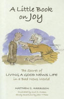 [9780758631152] A Little Book on Joy: The Secret of Living a Good News Life in a Bad News World