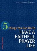 [9780758641892] 5 Things You Can Do to Have a Faithful Prayer Life