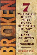 [9780758631015] Broken: 7 'Christian' Rules That Every Christian Ought to Break as Often as Possible