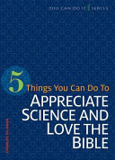 [9780758641908] 5 Things You Can Do to Appreciate Science and Love the Bible