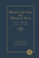 [9780758663009] Breath of God, Yet Work of Man: Scripture, Philosophy, Dialogue, and Conflict