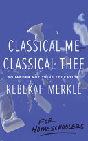 [9781947644670      ] Classical Me, Classical Thee ... for Homeschoolers