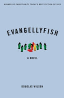 [9781944503963      ] Evangellyfish by Douglas Wilson