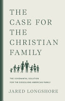 [9781957905259      ] Case for the Christian Family by Jared Longshore