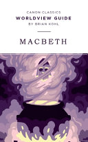 [9781944503420      ] Worldview Guide for Shakespeare's Macbeth by Brian Kohl