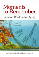 [9781565485747] Moments to Remember: Ignatian Wisdom for Aging