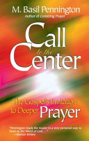 [9781565481848] Call to the Center: Gospel's Invitation to Deeper Prayer