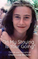 [9781565487062] In My Staying is Your Going: The Life and Thoughts of Chiara Luce Badano
