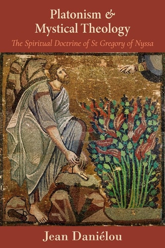 [9780881417173] Platonism and Mystical Theology: The Spiritual Doctrine of St Gregory of Nyssa