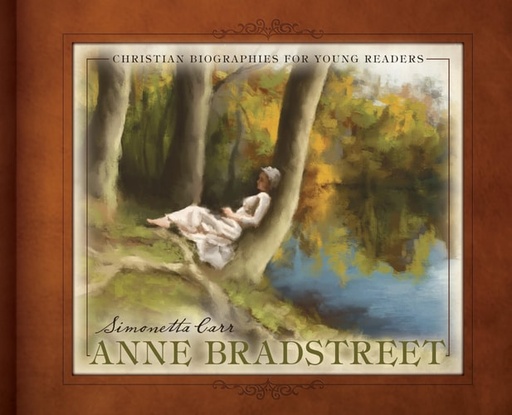[9798886861006] Anne Bradstreet (Carr) - Christian Biographies for Young Readers