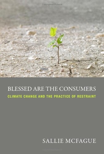 [9780800699604] Blessed Are the Consumers Climate Change and the Practice of Restraint