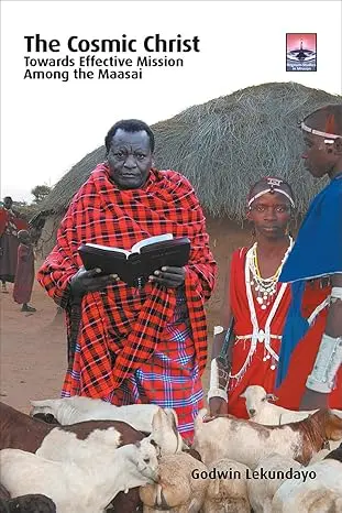 [9781506477107] The Cosmic Christ: Towards Effective Mission Among the Maasai (Regnum Studies in Mission)