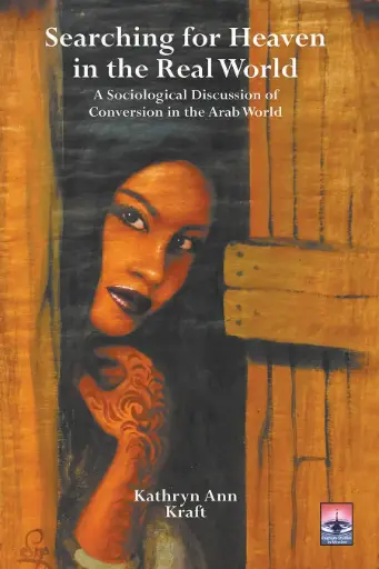 [9781506477329] Searching for Heaven in the Real World: A Sociological Discussion of Conversion in the Arab World
